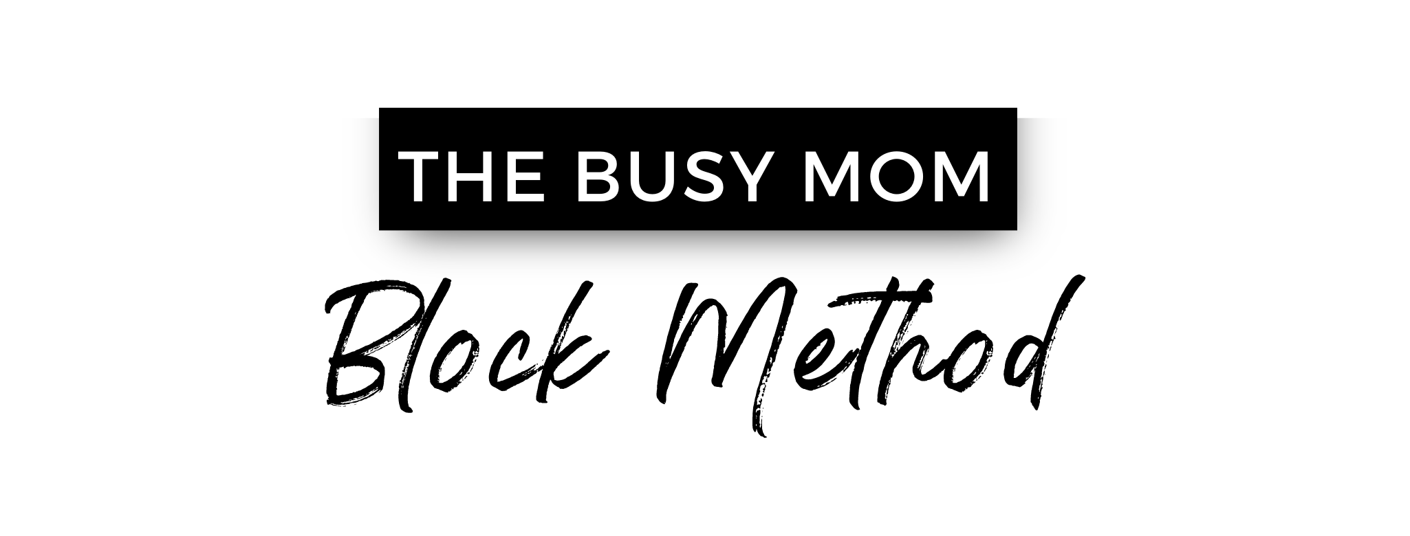 The Busy Moms Block Method